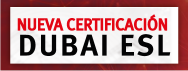 NUEVA CERTIFICACIÓN DUBAI ESL